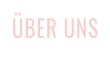 ÜBER UNS