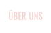 ÜBER UNS