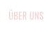 ÜBER UNS