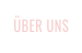 ÜBER UNS