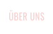 ÜBER UNS